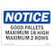 Signmission OSHA Notice, 5" Height, Good Pallets Maximum 18 High Maximum 2 Rows Sign, 7" X 5", Landscape OS-NS-D-57-L-13152 - alternate 1